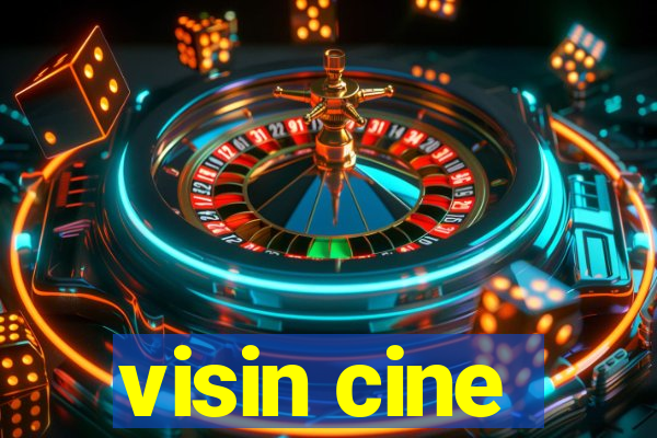 visin cine